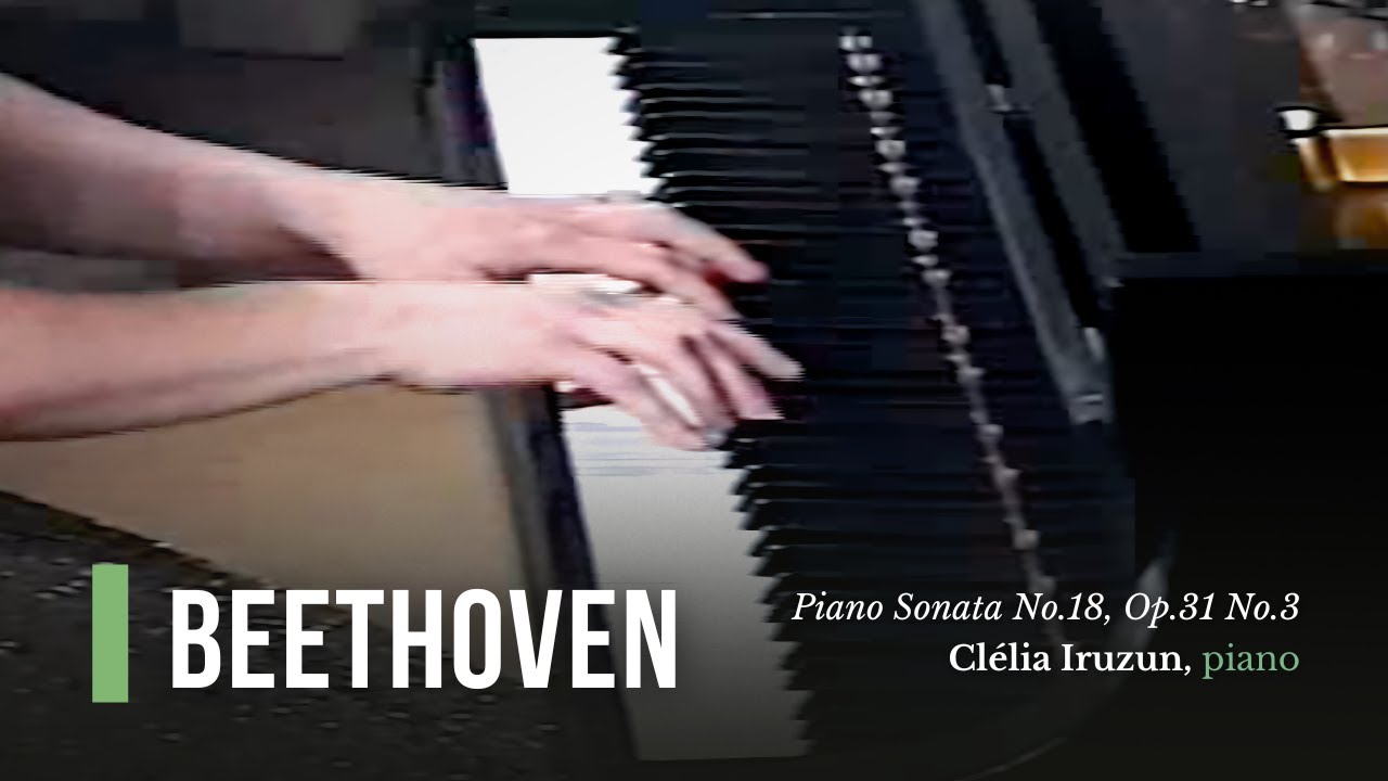 Beethoven: Piano Sonata No.18, Op.31 No.3 (Clélia Iruzun)