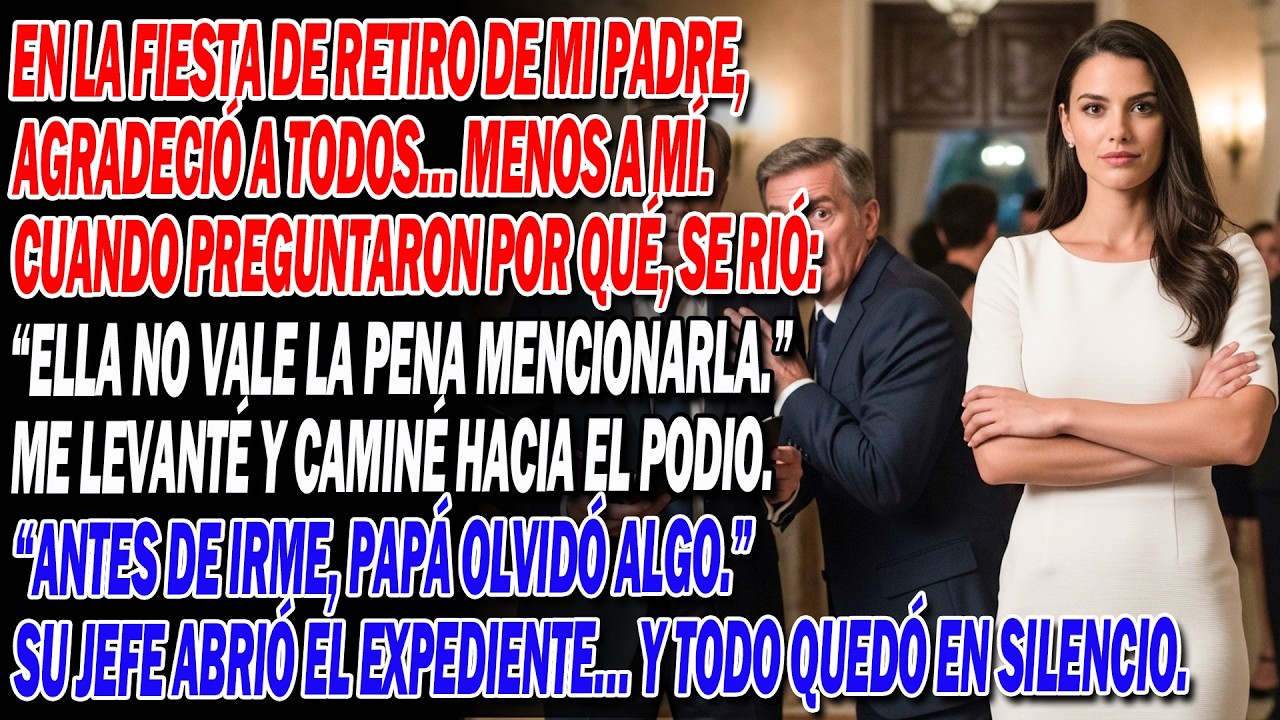 😔Mi padre dijo que yo “no valía la pena mencionar” 😈📂 delante de todos… pero olvidó una cosa…