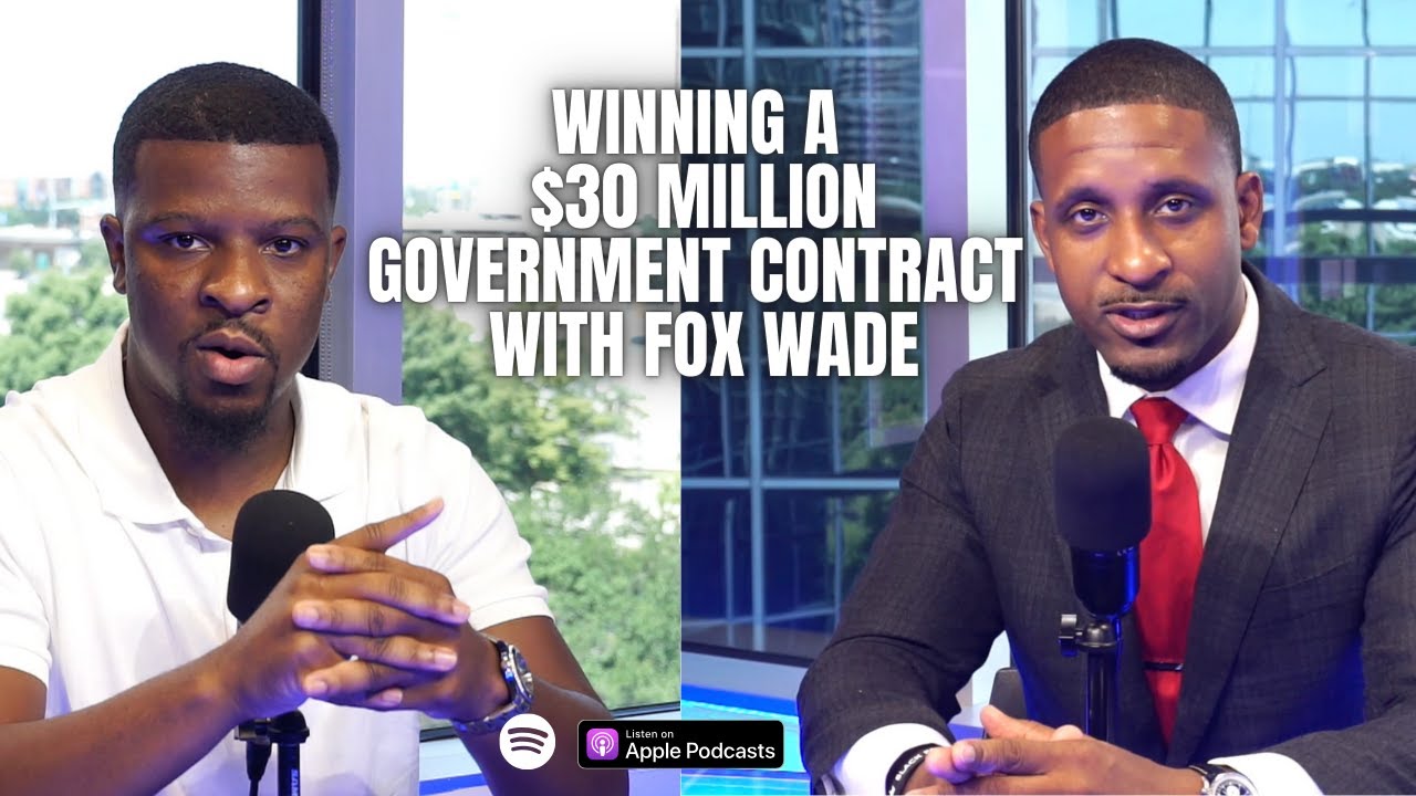Winning a $30 Million Government Contract with Fox Wade