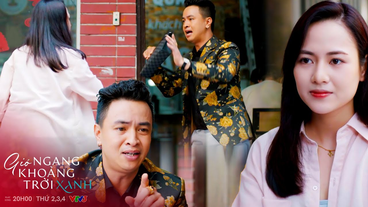 Gi&oacute; ngang khoảng trời xanh | Đồng Văn Tiền ph&aacute;t ng&ocirc;n như n&agrave;y bảo sao Ng&acirc;n muốn bỏ đi ngay lập tức