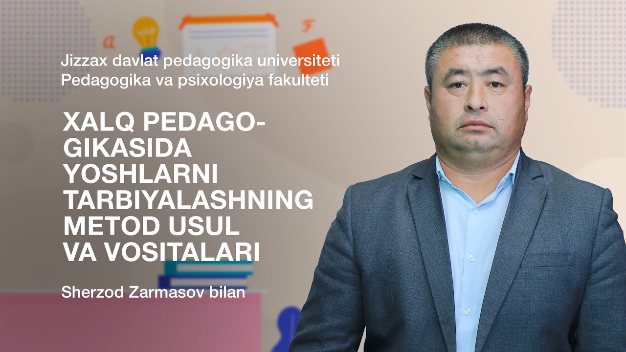 Sherzod Zarmasov. Mavzu: Xalq pedagogikasida yoshlarni tarbiyalashning metod usul va vositalari