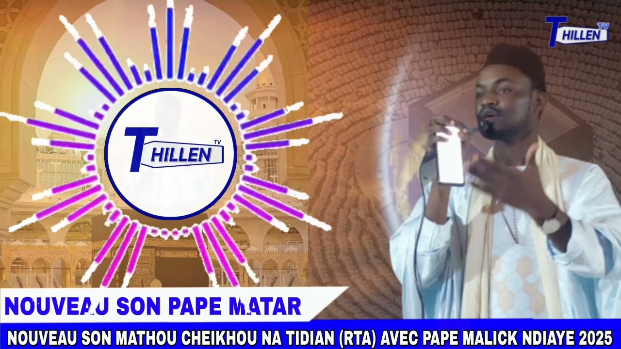 🔴NOUVEAU SON MATHOU CHEIKHOU NA TIDIANE (RTA) AVEC PAPE MATAR NDIAYE 2025 @THILLENETV.