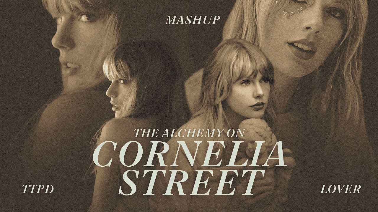 The alchemy x Cornelia street ( mashup )