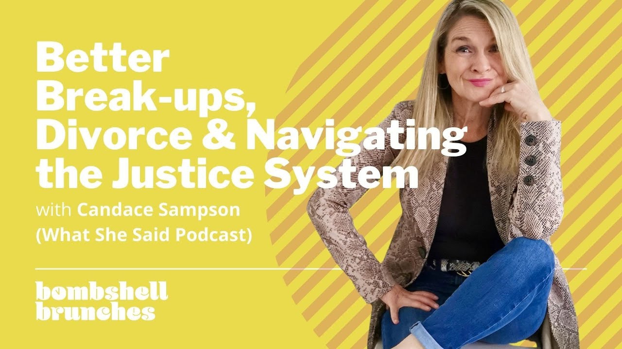 079. Better Breakups, Divorce, and Navigating the Justice System w/ Candace Sampson