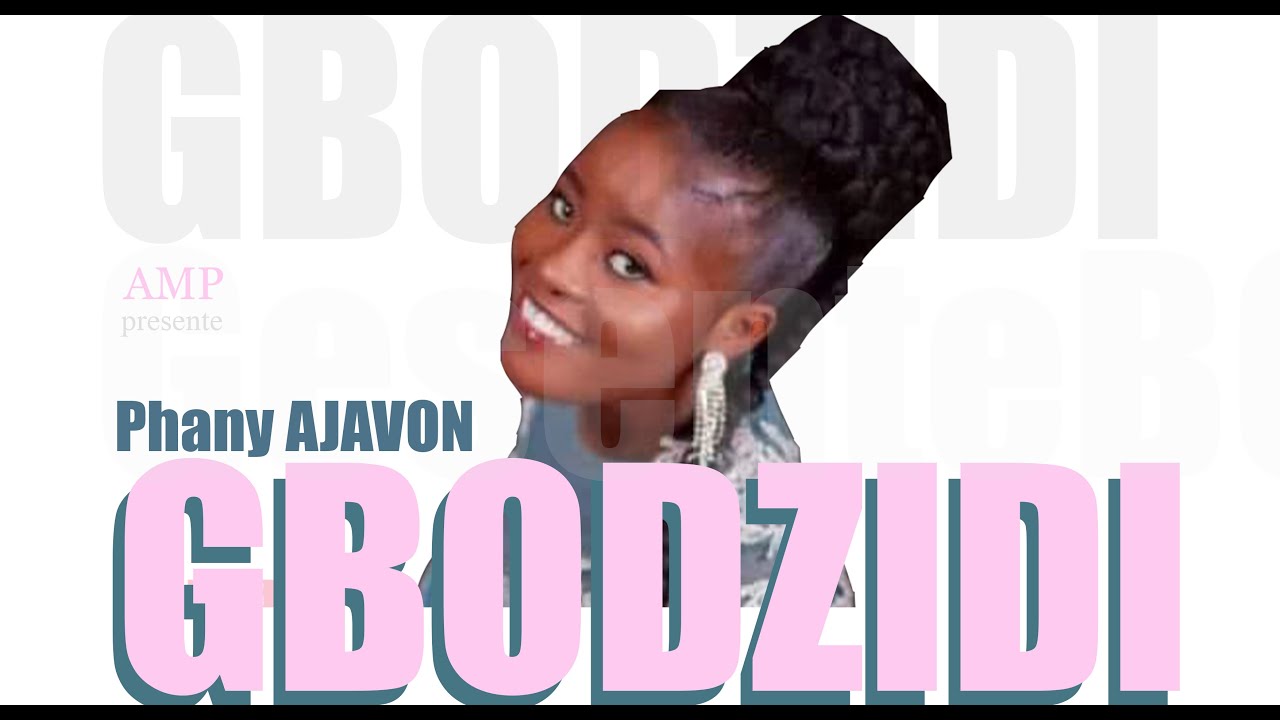 Phany Ajavon - GBODZIDI (Vidéo Officielle)