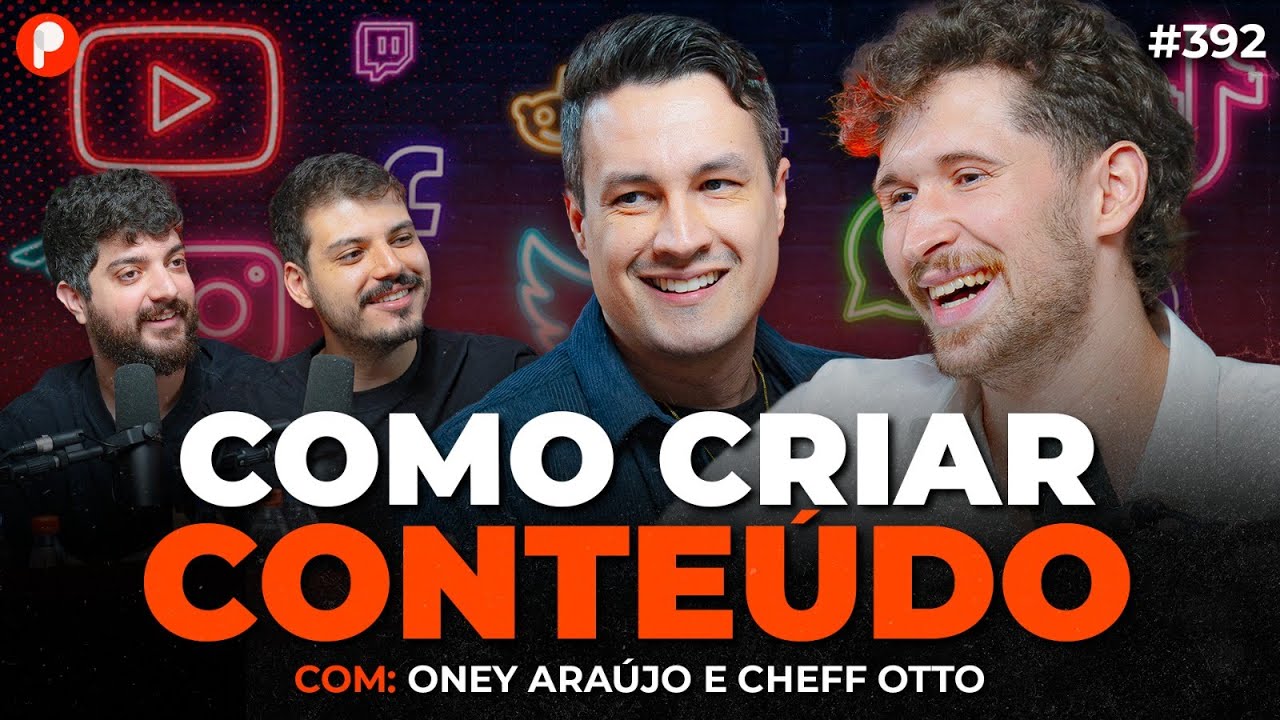 COMO CRIAR CONTEÚDO BOM E VIRAL NA INTERNET (Com Cheff Otto e Oney Araújo) | PrimoCast 392
