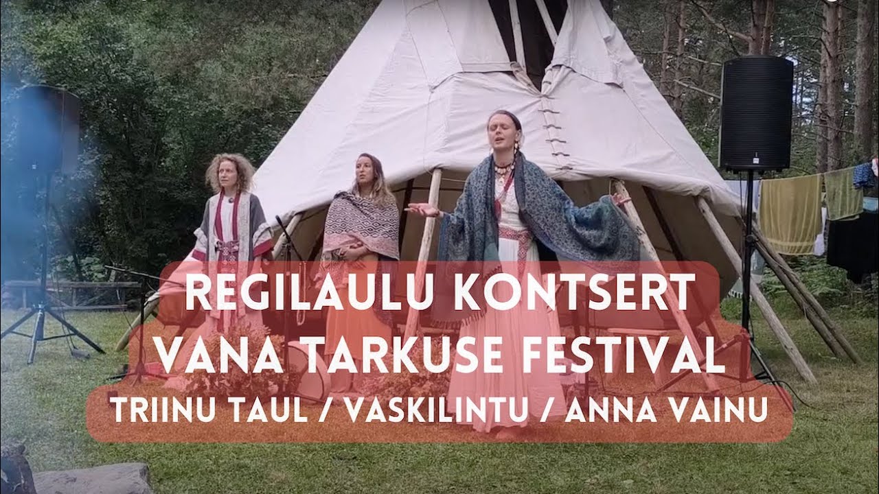 Regilaulu kontsert, Triinu Taul, Vaskilintu, Anna Vainu - Vana Tarkuse Festival