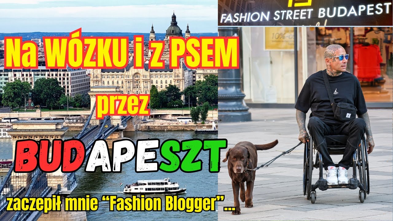 Na WÓZKU i z PSEM przez  BUDAPESZT - ciekawi ludzie, Moda, Budynki i Woda...i Fashion Blogger!!!