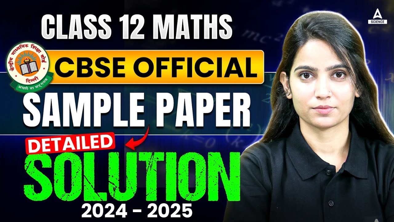 CBSE Class 12 Maths Sample Paper 2024-25 with Detailed Solutions