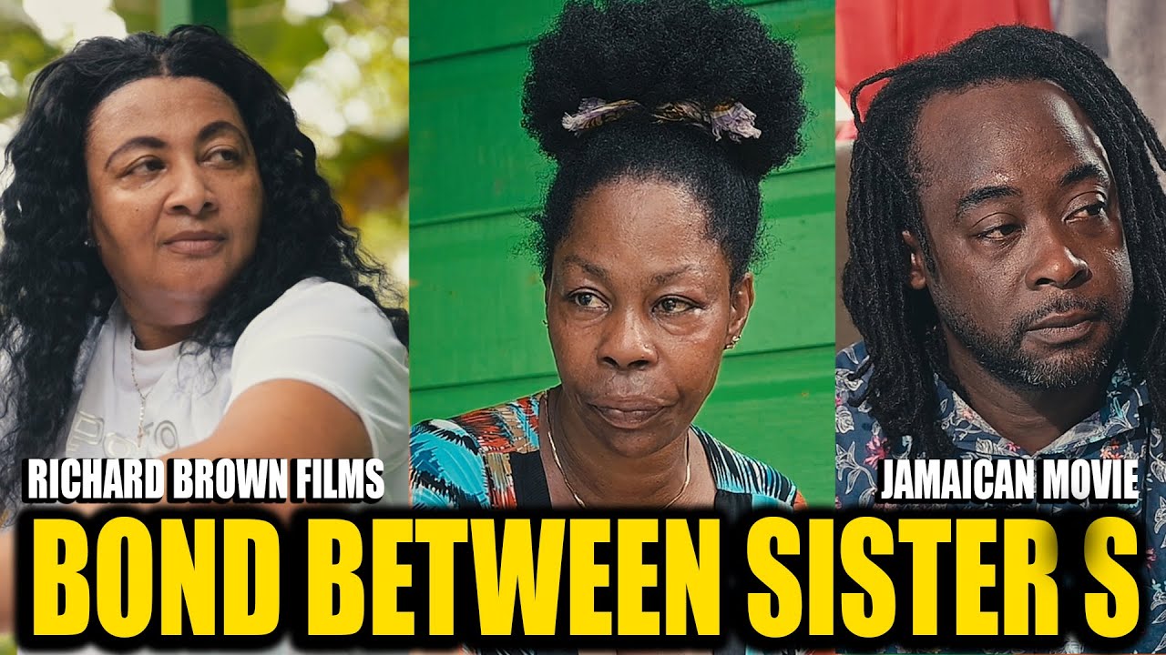 BOND BETWEEN SISTERS JAMAICAN MOVIE