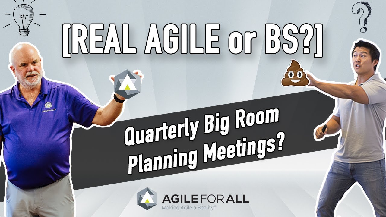 [Real Agile or BS] Are Quarterly Big Room Planning Meetings Real Agile or BS?