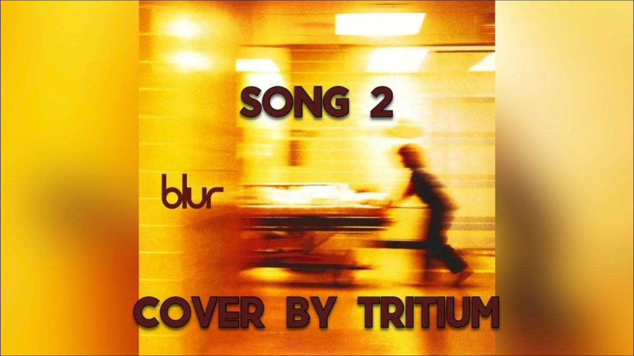 Song 2 (Blur) - Cover by Tritium