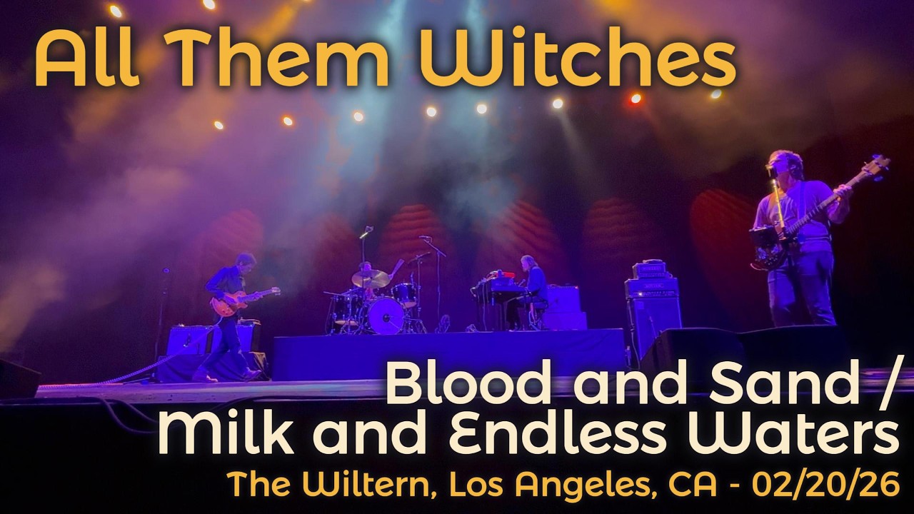 All Them Witches - Blood and Sand / Milk and Endless Waters - The Wiltern Los Angeles, CA - 02/20/26