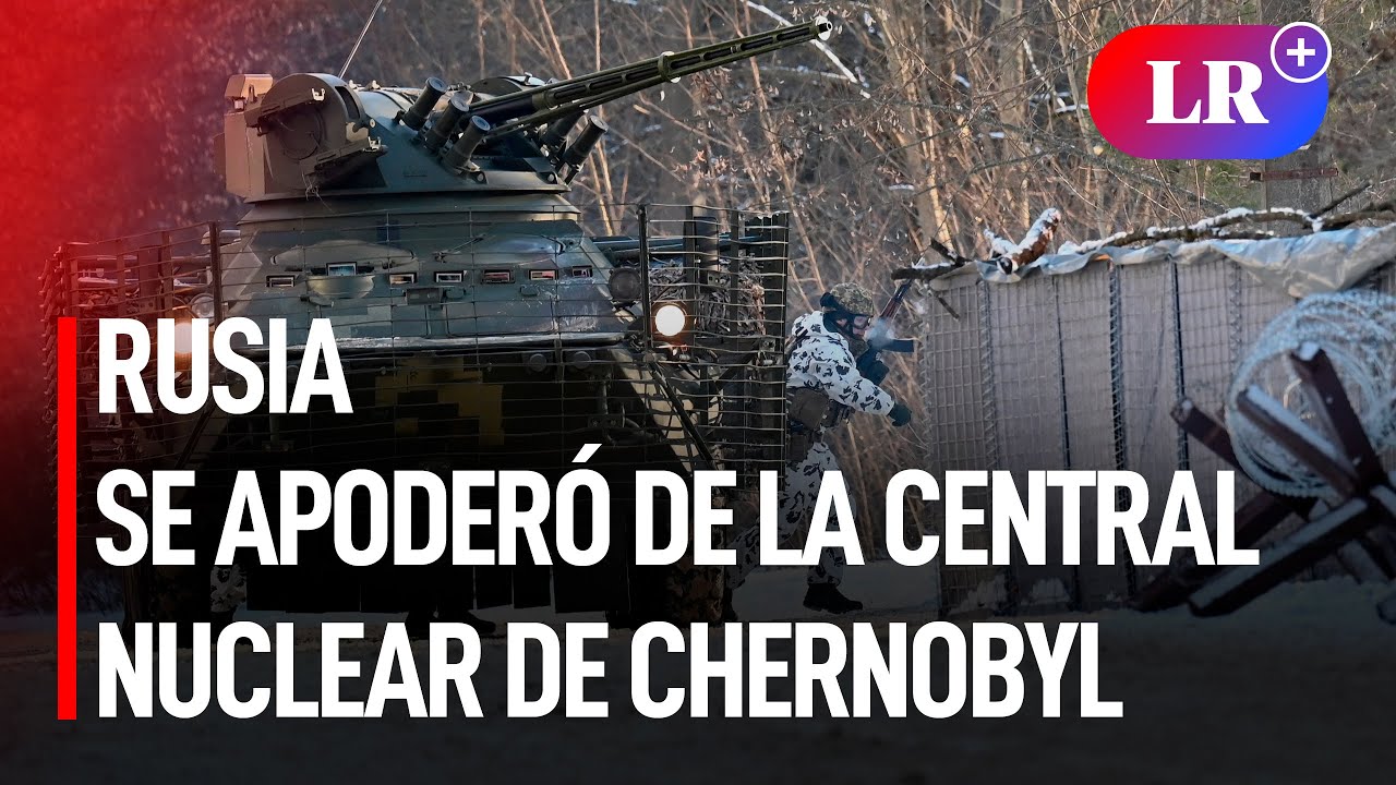 Ucrania anuncia que tropas rusas tomaron la central nuclear de Chernobyl | #LR