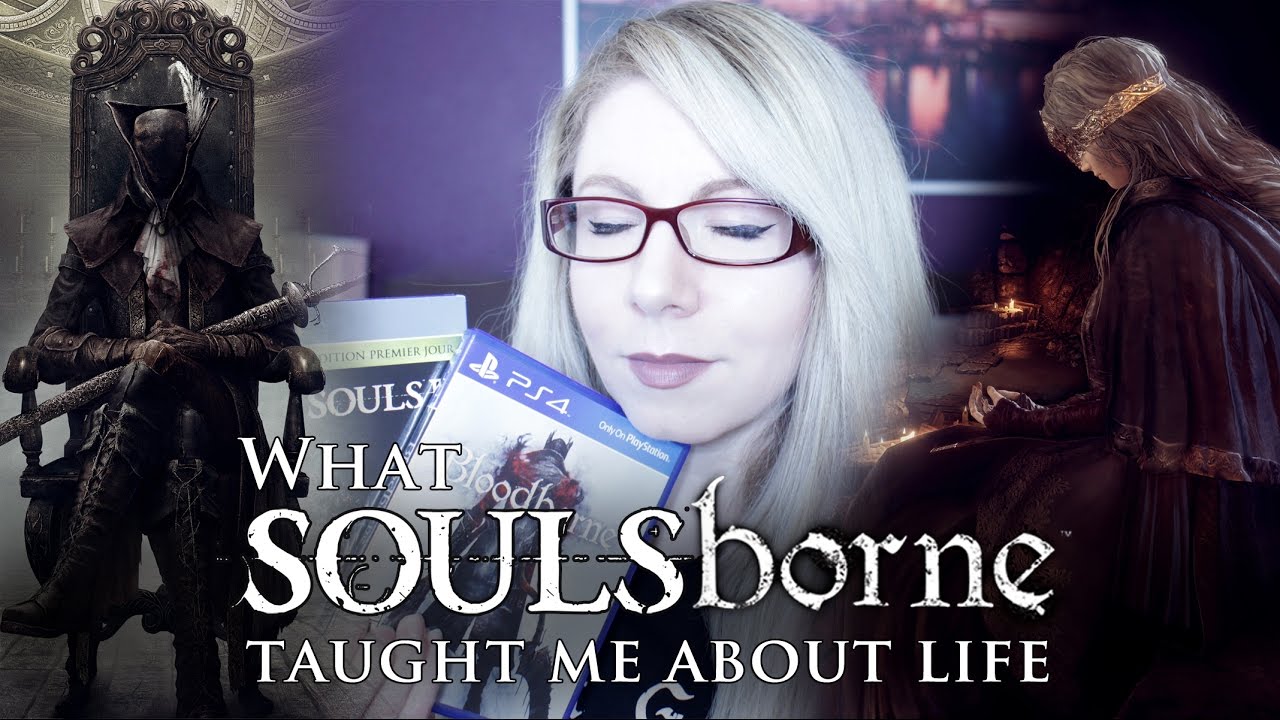 What Dark Souls and Bloodborne Taught Me About Life