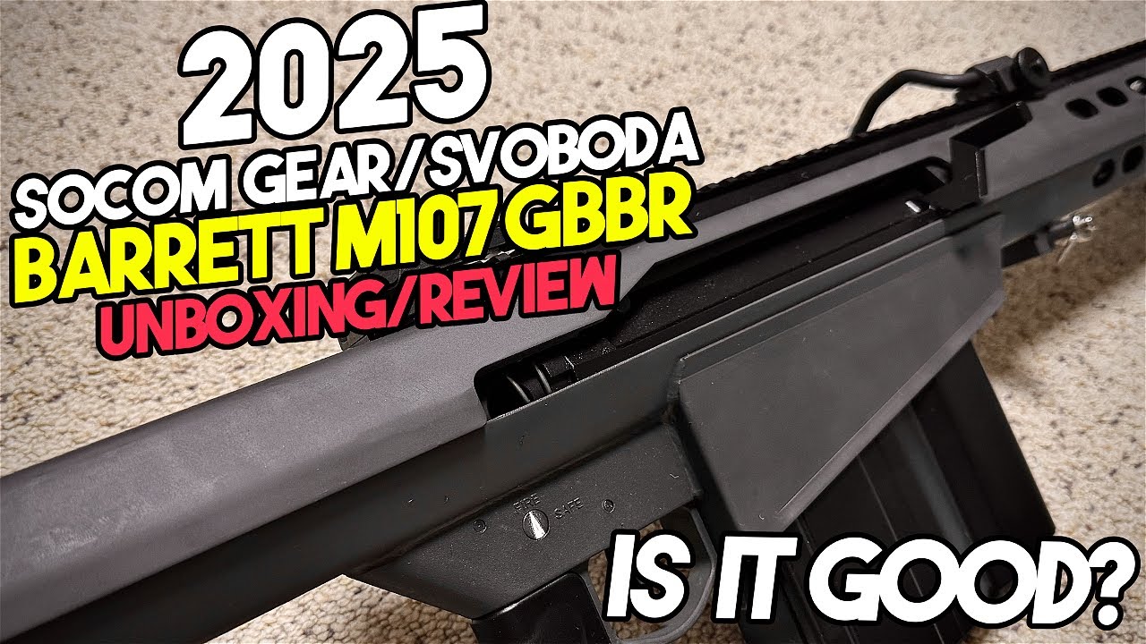 2025 SOCOM GEAR/Svoboda Airsoft Barrett M107 GBBR Unboxing/Review