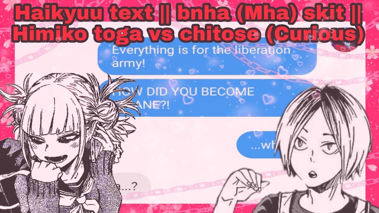 🦋Haikyuu text || Mha (bnha) skit || Himiko toga vs chitose (Curious)🦋