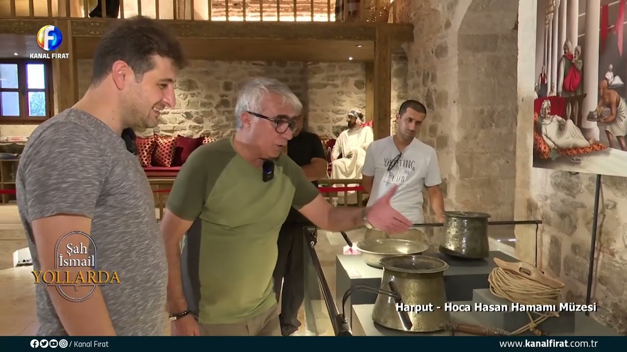Şah İsmail Yollarda Harput Hoca Hasan Hamam Müzesi 02 09 2025