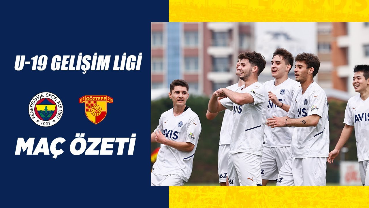 MAÇ ÖZETİ: Fenerbahçe 2-1 Göztepe (U19 Gelişim Ligi)