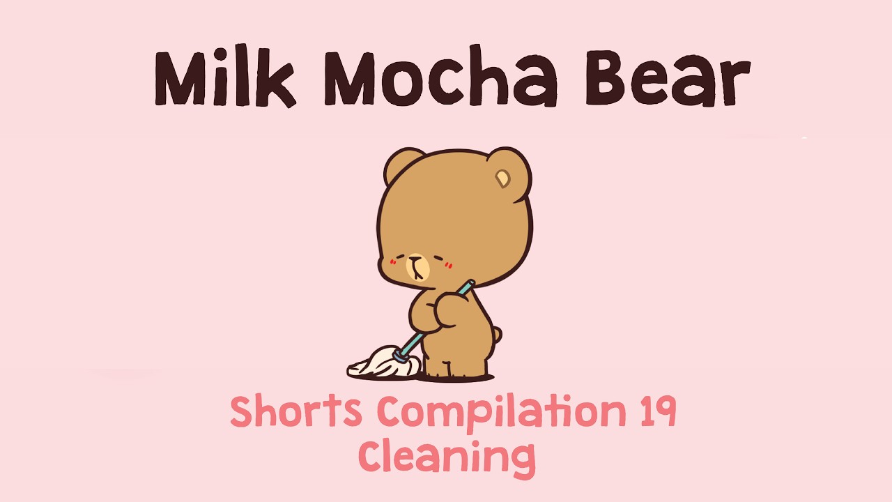 Milk Mocha Bear Shorts Compilation #19 : Cleaning