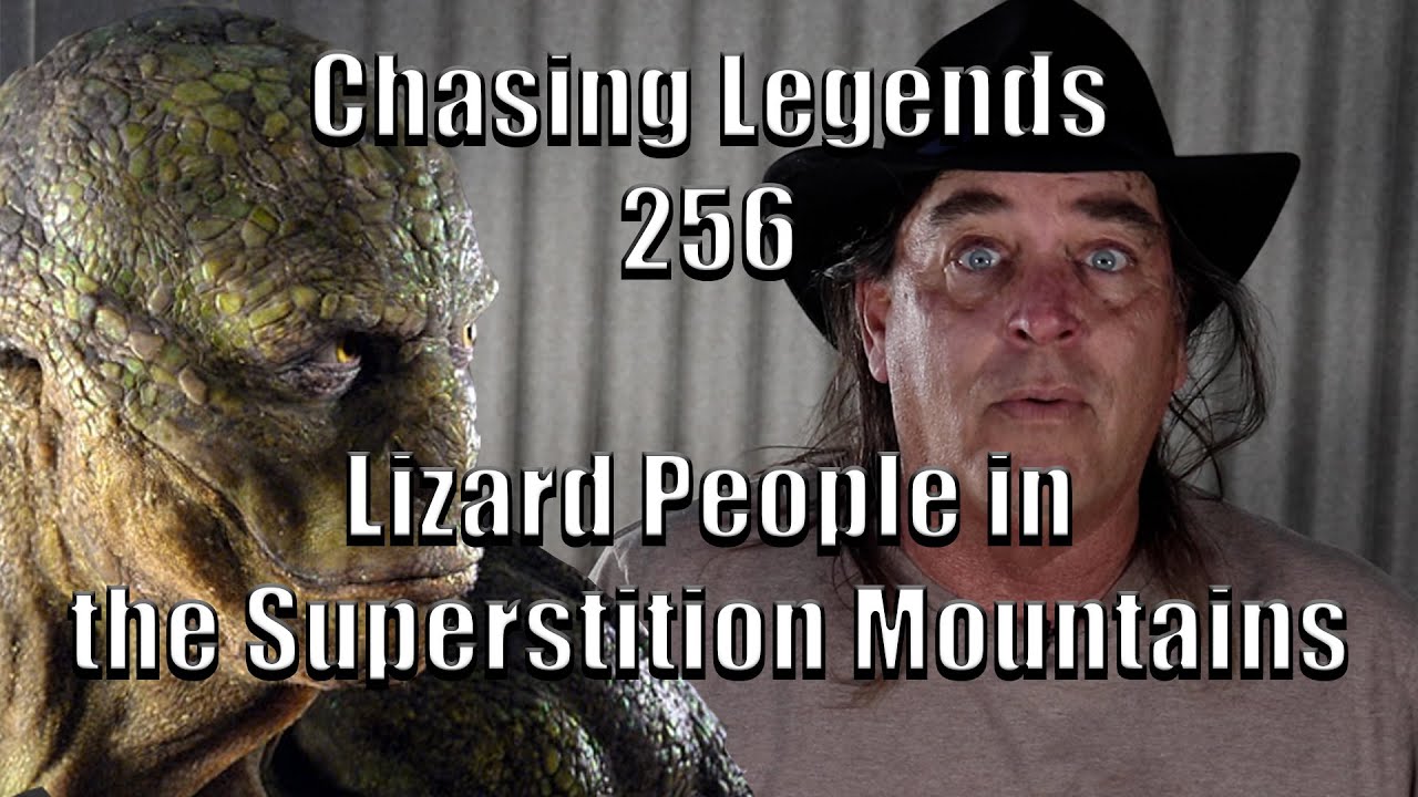Chasing Legends 256: Lizard People in the Superstition Mountains