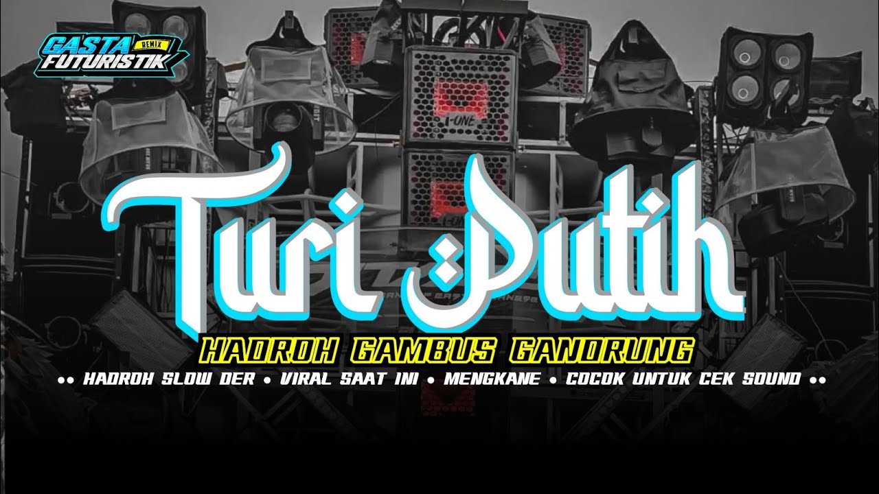 HADROH PALING ENAK‼️ TURI TURI PUTIH • STYLE HADROH GAMBUS GANDRUNG • FULL BASS HOREGG TERBARU