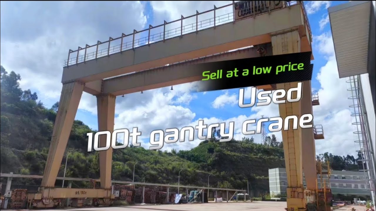 Used 100-ton gantry crane for sale _ High quality and low price