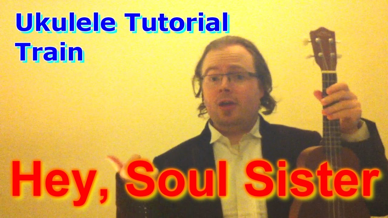 Hey, Soul Sister - Train (Ukulele Tutorial)
