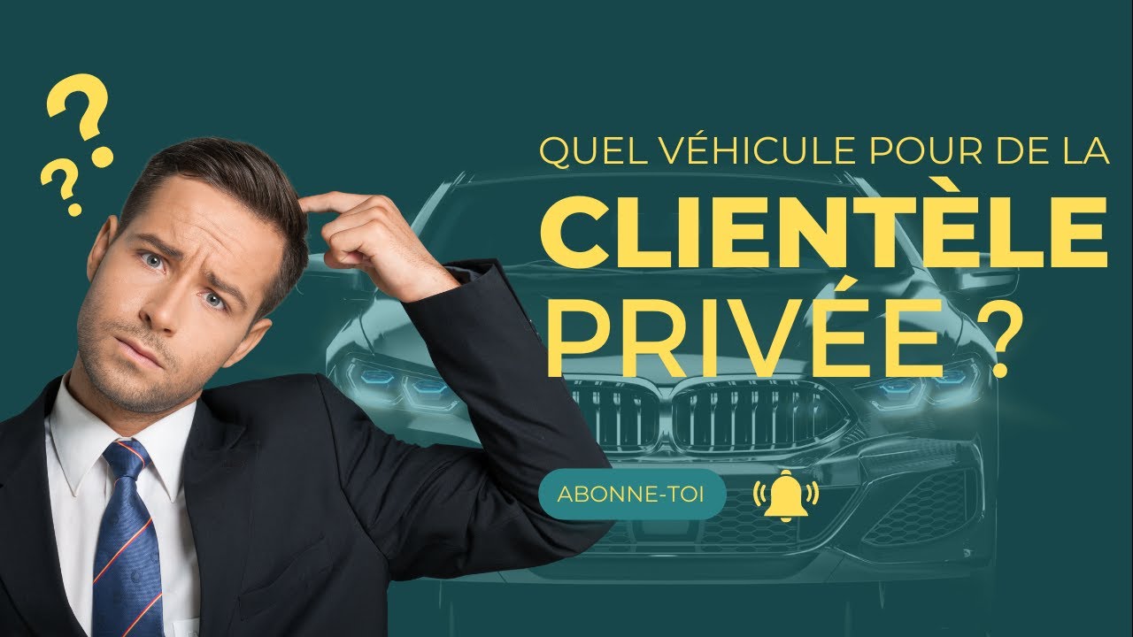 CHAUFFEUR VTC / UBER : Quel véhicule CHOISIR pour de la CLIENTÈLE PRIVÉE ?