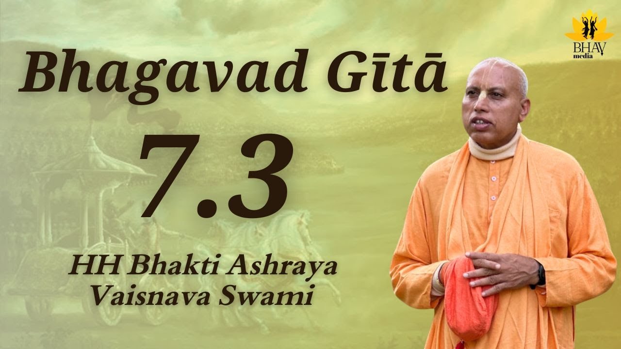 Morning Talk || BG 7.3 || Bhakti Ashraya Vaisnava Swami Maharaj