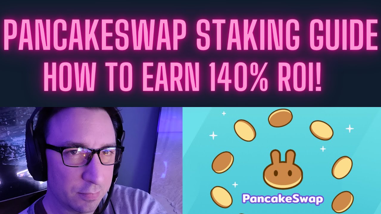 PancakeSwap Staking Guide - How to Earn 140% ROI
