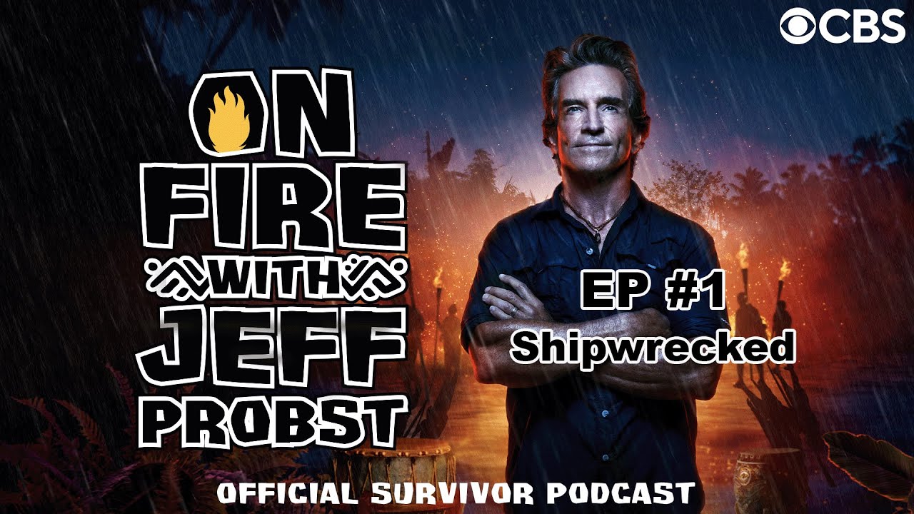 On Fire with Jeff Probst Podcast: Shipwrecked | Survivor 49 Episode #1