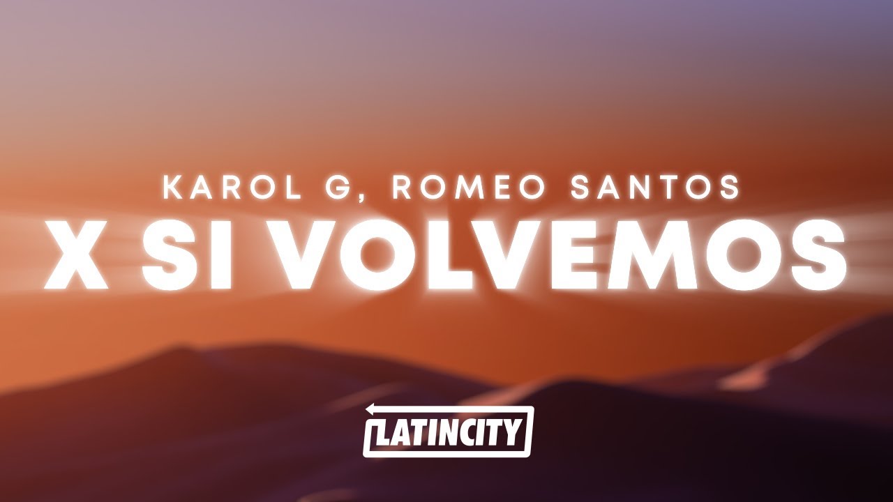 KAROL G, Romeo Santos - X SI VOLVEMOS (Letra / Lyrics)