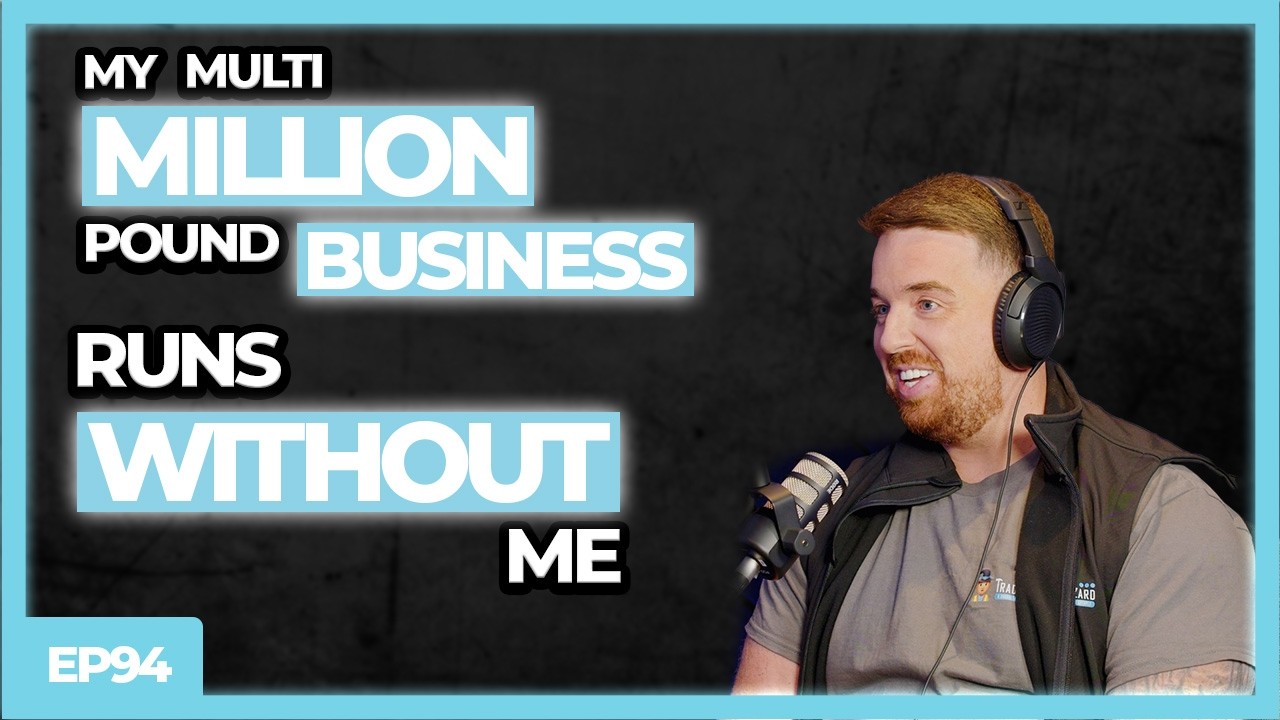 Tradesman To Multi-Million Pound Business Owner | Episode 94 Ryan Marshall