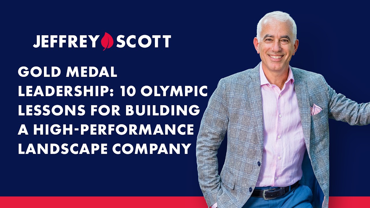 Gold Medal Leadership: 10 Olympic Lessons for Building a High-Performance Landscape Company