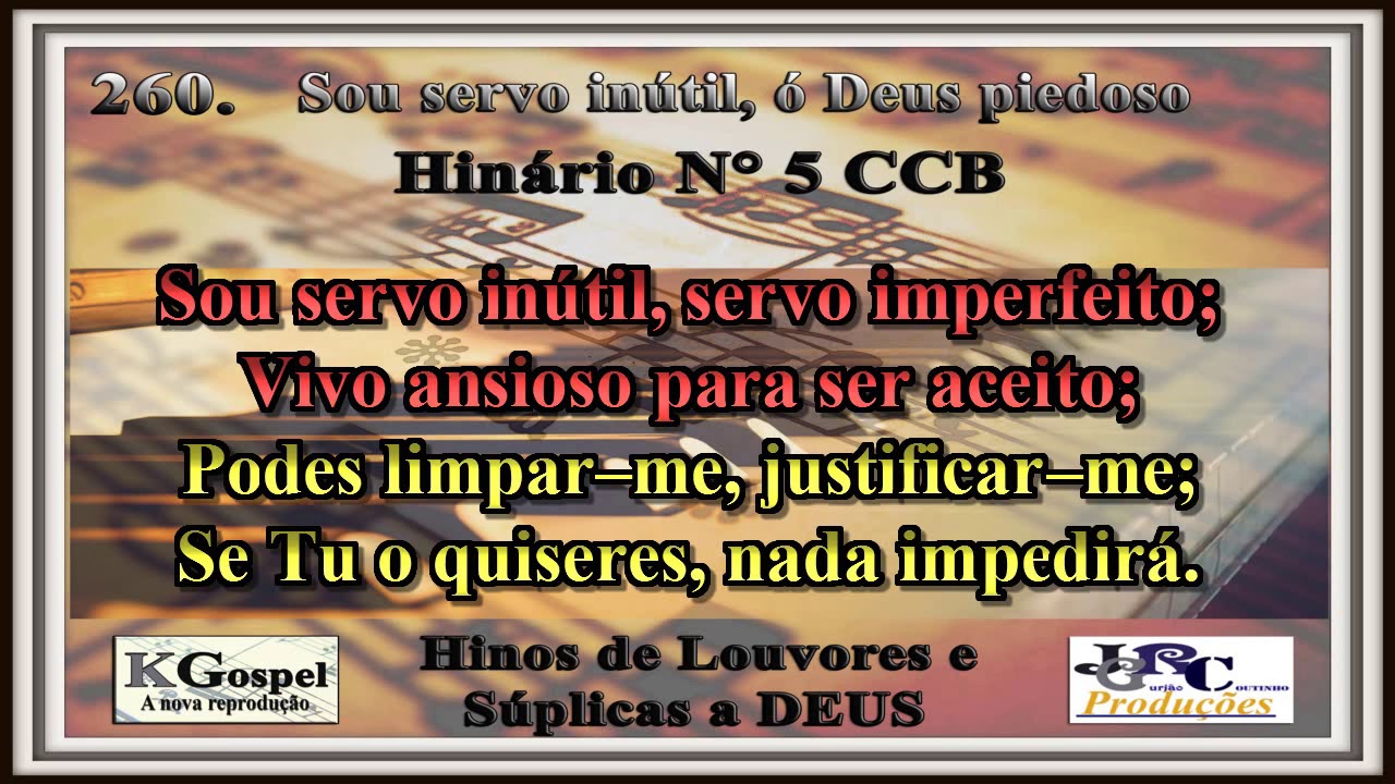 Hino CCB 260. SOU SERVO INÚTIL, Ó DEUS PIEDOSO Hinário 5 CCB Karaokê/playback