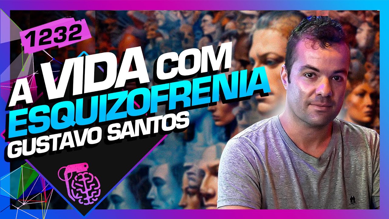 A VIDA COM ESQUIZOFRENIA: GUSTAVO SANTOS - Inteligência Ltda. Podcast #1232