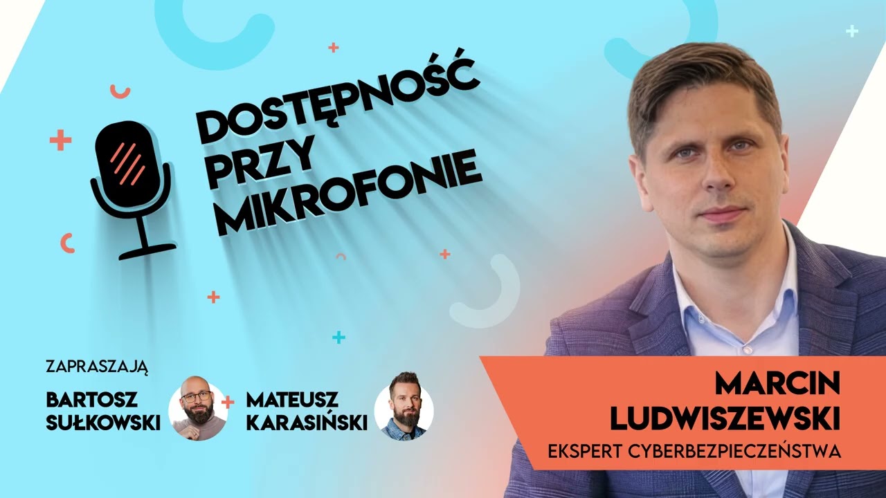 Dostępność przy mikrofonie odc. 15 &bdquo;Cyberbezpieczeństwo, kt&oacute;re można zrozumieć