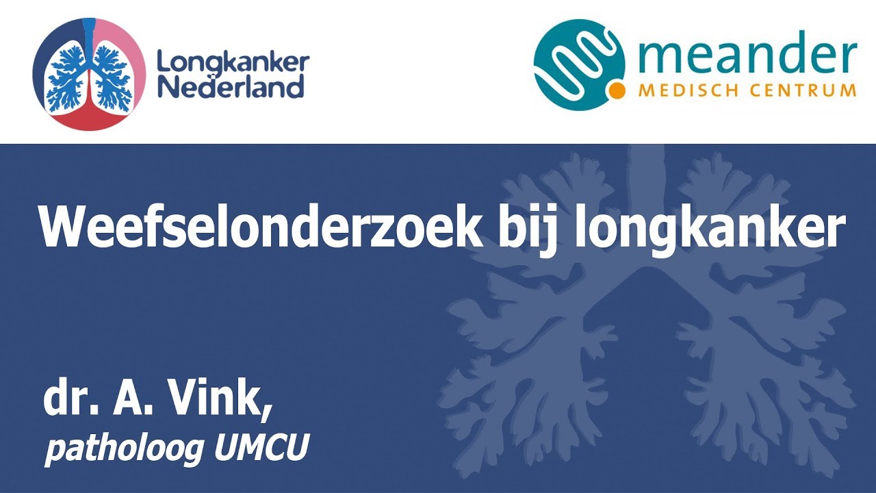 Weefselonderzoek bij longkanker - dr. A. Vink, patholoog UMCU