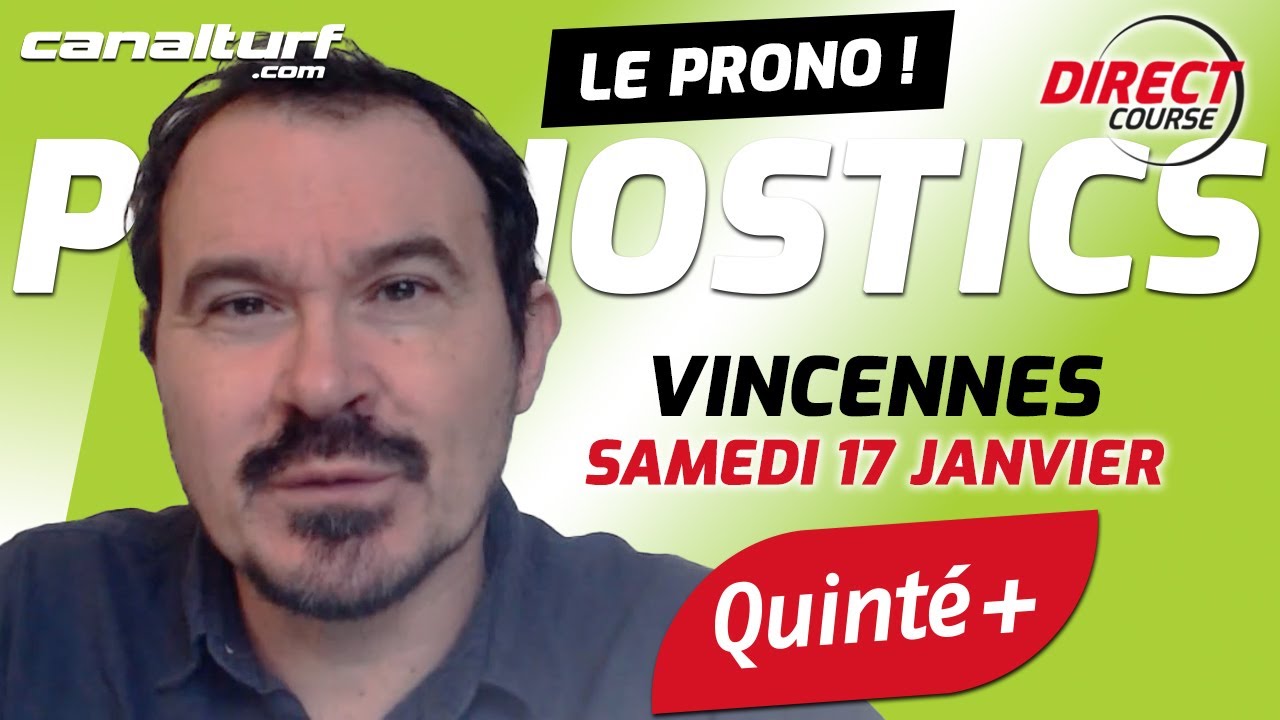 Pronostic Quinté+ Vincennes et courses PMU du Samedi 17 janvier 2026