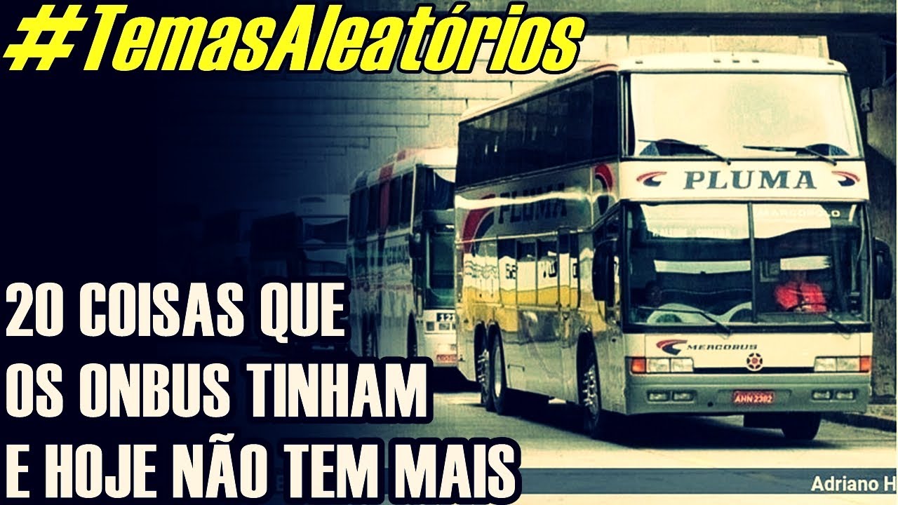 #TemasAleatórios | 20 COISAS QUE OS ONIBUS TINHAM E HOJE NÃO TEM MAIS