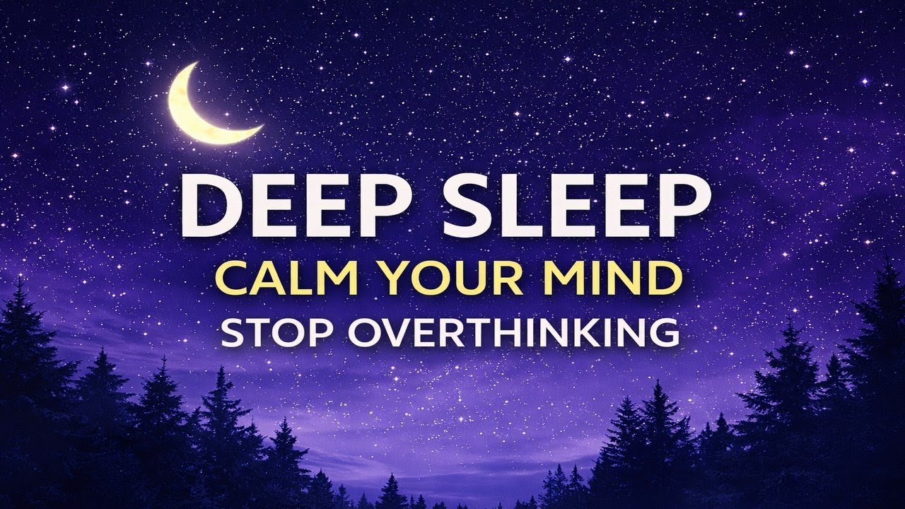Deep Sleep Music for Overthinking Minds 🌙 Calm Anxiety, Quiet Thoughts & Fall Asleep Fast