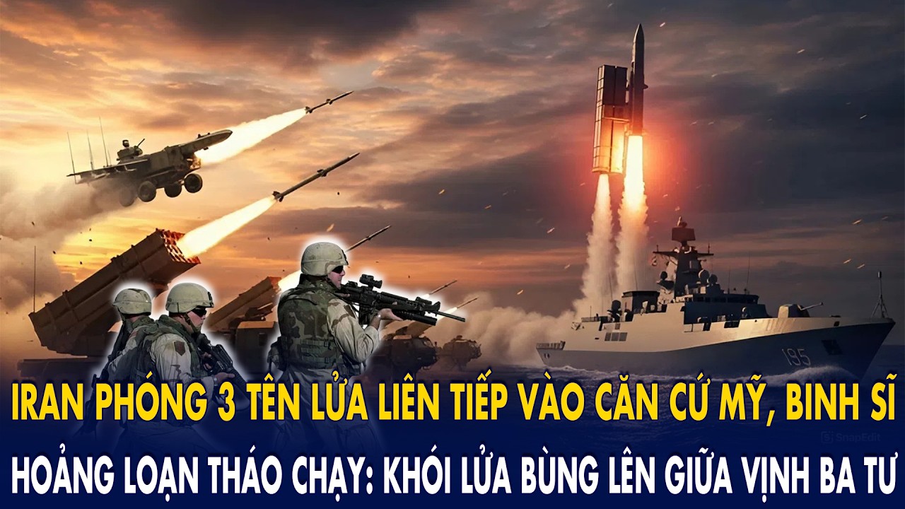 Iran phóng 3 tên lửa liên tiếp vào căn cứ Mỹ, binh sĩ hoảng loạn bỏ chạy: Vịnh Ba Tư khói nghi ngút