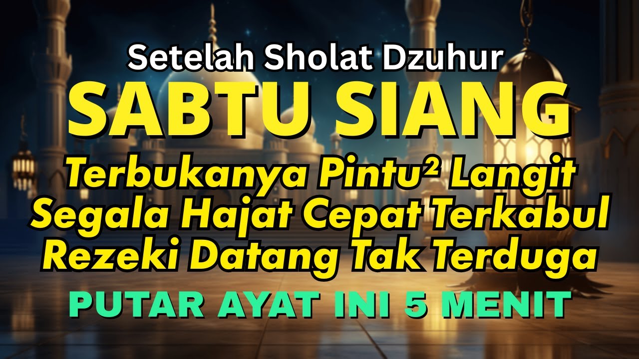 Dzikir Dahsyat Sabtu Siang, Dzikir Pembuka Pintu Rezeki, Kesehatan, Melunasi Hutang, Zikir ARROHMAN