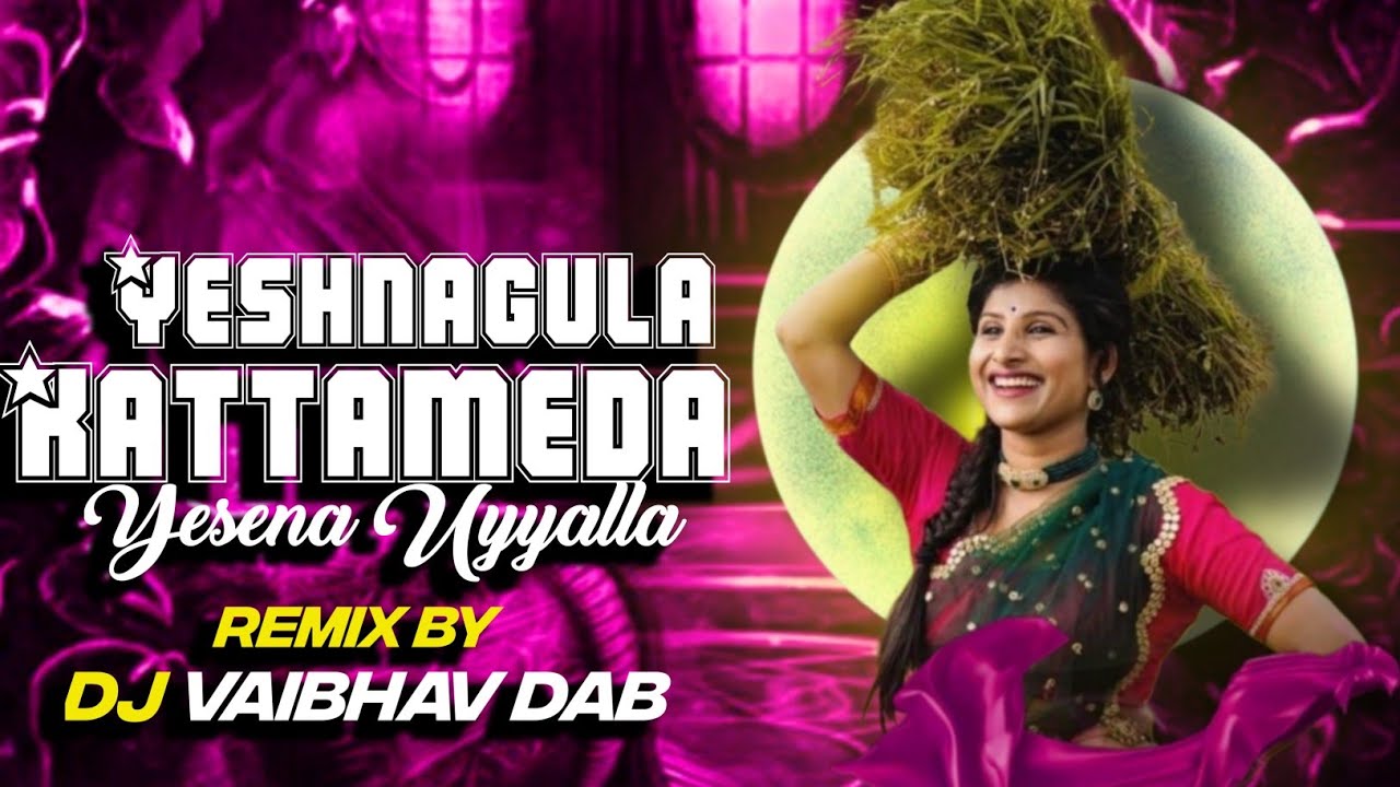 Yeshnagula Kattameda Yesenu Uyyalla / Dj Song Mix By / Dj Vaibhav DAB 
