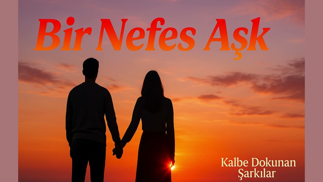 Bir Nefes Aşk – Kalbe Dokunan Şarkılar - Official Music