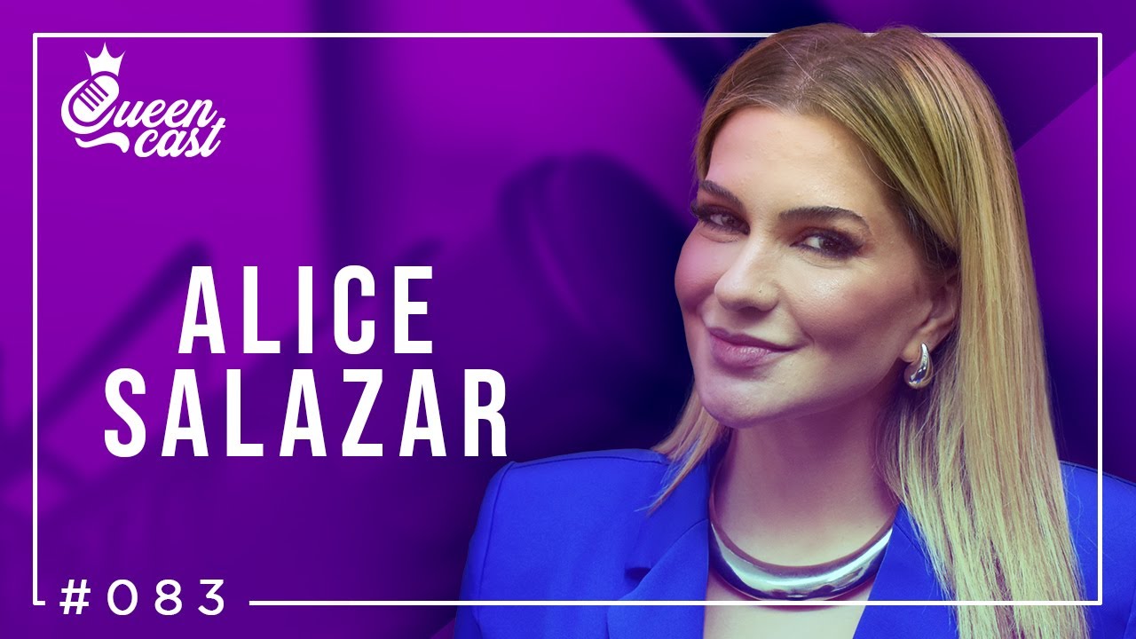 Alice Salazar | QueenCast #083