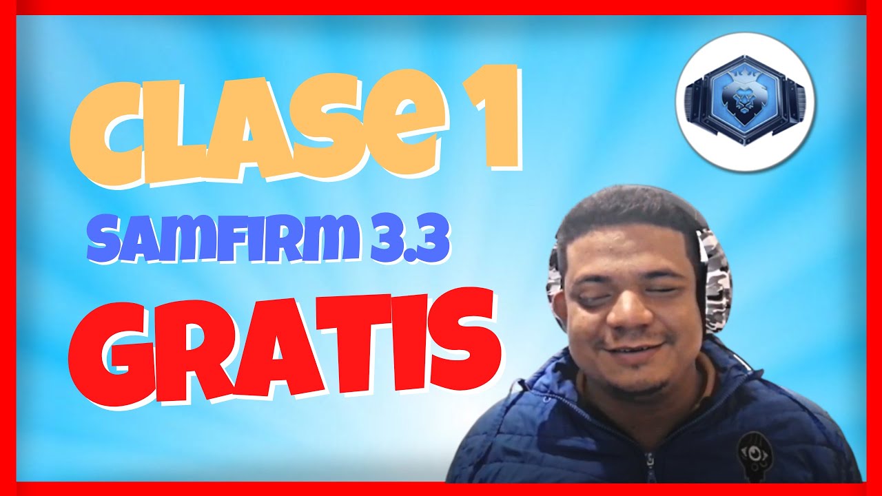 Clase 1 GRATIS SamFirm 3.3 Detalle a Detalle por José Pérez