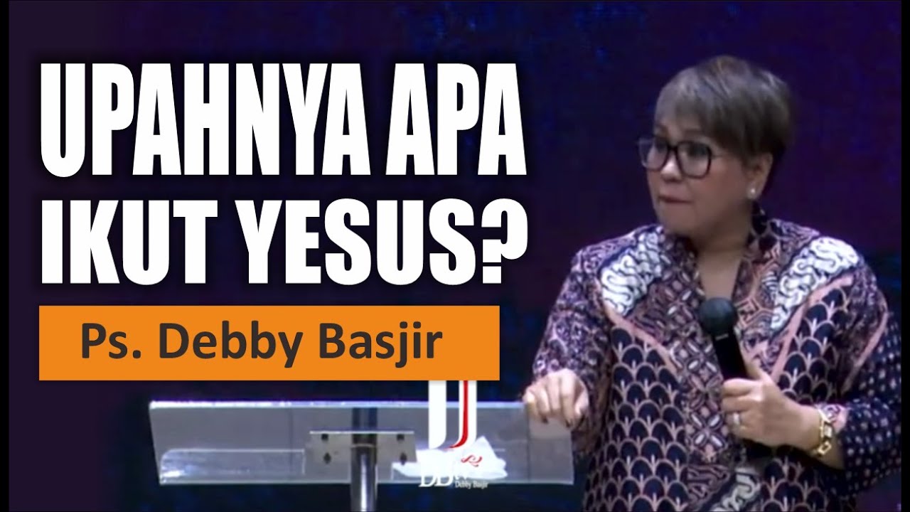KHOTBAH  DEBBY BASJIR [UPAH MENGIKUT YESUS? ] #khotbahdebbybasjir_db