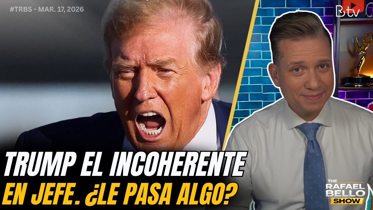 TRUMP el incoherente, ¿será que está mal cognitivamente? | #TheRBshow - Mar. 17, 2026